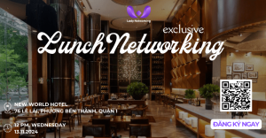 Lunch Neworking – Giao Lưu, Học Hỏi Tại New World Hotel