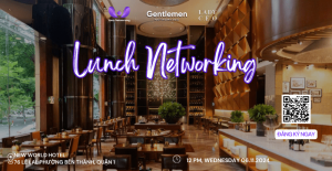 Lunch Networking – Bữa Trưa Kết Nối, Khởi Đầu Cho Những Cơ Hội Bất Ngờ