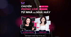 WORKSHOP “CHUYỆN PHÒNG LIVE – TỪ NHÀ RA NHÀ MÁY”