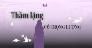 Công thức “THẦM LẶNG CÓ TRỌNG LƯỢNG” – 3B